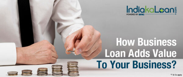 How Business Loan Adds Value To Your Business
