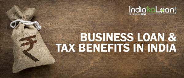 Business Loan & Tax Benefits in India
