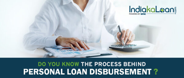 Do You Know The Process Behind Personal Loan Disbursement