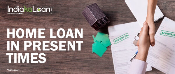 Home Loan In Present Times