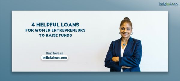 4 Helpful Loans for Women Entrepreneurs In India